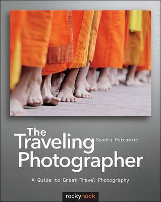 The Traveling Photographer: A Guide to Great Travel Photography (Paperback)