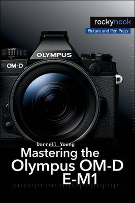 Mastering the Olympus OM-D E-M1 (Paperback)
