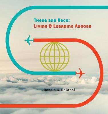 There and Back: Living and Learning Abroad (Paperback)