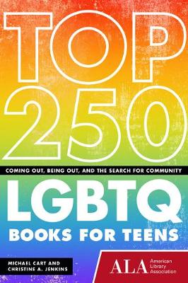 Top 250 LGBTQ Books for Teens: Coming Out, Being Out, and the Search for Community (Paperback)