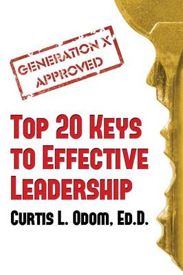 Generation X Approved - Top 20 Keys to Effective Leadership (Paperback)