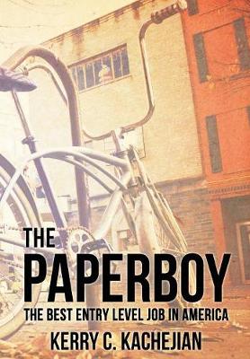 The Paperboy: The Best Entry Level Job in America (Hardback)