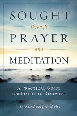 Sought Through Payer and Meditation: A Practical Guide for People in Recovery (Paperback)