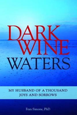 Dark Wine Waters: My Husband of a Thousand Joys and Sorrows (Paperback)