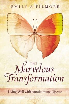 Marvelous Transformation: Living Well with Autoimmune Disease (Paperback)