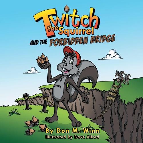 Twitch the Squirrel and the Forbidden Bridge: A Kids' Book about Squirrels, Safety, Respect and Listening Skills (Paperback)