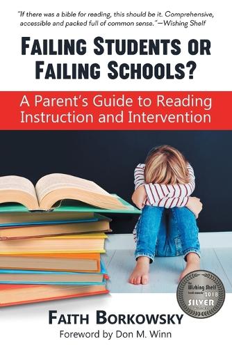 Failing Students or Failing Schools?: A Parent's Guide to Reading Instruction and Intervention (Paperback)