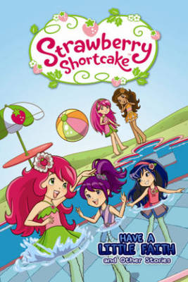 Cover Strawberry Shortcake: Have a Little Faith and Other Stories