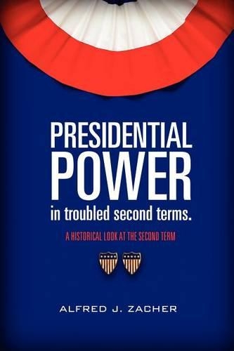 Presidential Power in Troubled Second Terms (Paperback)