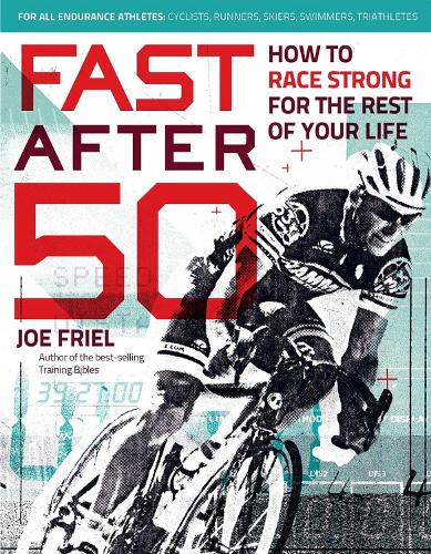 Fast After 50: How to Race Strong for the Rest of Your Life (Paperback)