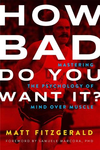 How Bad Do You Want It?: Mastering the Psychology of Mind Over Muscle (Paperback)