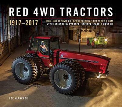 Red 4wd Tractors 1957 - 2017: High-Horsepower All-Wheel-Drive Tractors from International Harvester, Steiger, Case and Case Ih (Hardback)