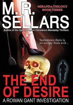 The End of Desire: A Rowan Gant Investigation (Hardback)