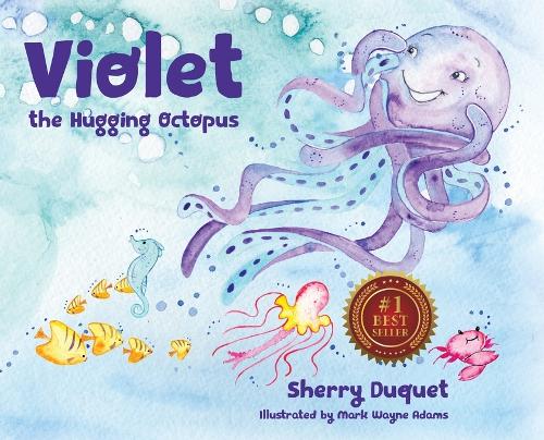 Violet the Hugging Octopus - Sea Yourself, Be Yourself (Hardback)