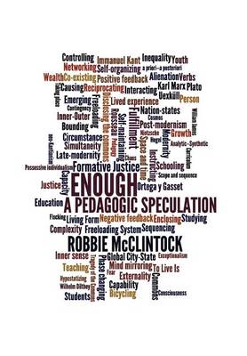 Enough: A Pedagogic Speculation (Hardback)
