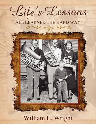 Life's Lessons - All Learned the Hard Way (Paperback)