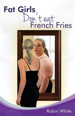 Fat Girls Don't Eat French Fries (Paperback)