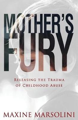 Mother's Fury: Releasing the Trauma of Childhood Abuse (Paperback)