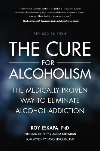 The Cure for Alcoholism: The Medically Proven Way to Eliminate Alcohol Addiction (Paperback)