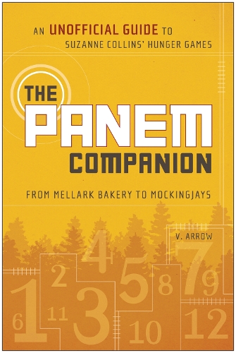 The Panem Companion: An Unofficial Guide to Suzanne Collins' Hunger Games, From Mellark Bakery to Mockingjays (Paperback)
