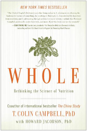 Whole: Rethinking the Science of Nutrition (Hardback)