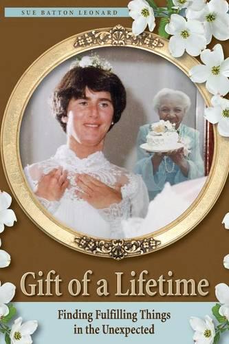 Gift of a Lifetime - Finding Fulfilling Things in the Unexpected (Paperback)