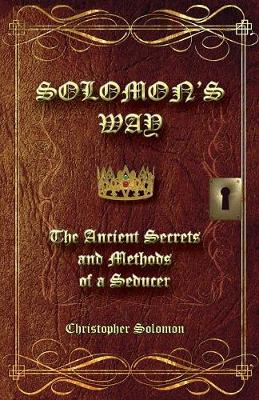 Solomon's Way; The Ancient Secrets and Methods of a Seducer (Paperback)
