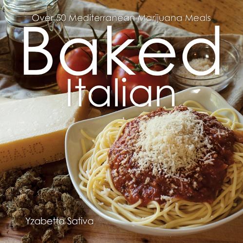 Baked Italian: Over 50 Mediterranean Marijuana Meals (Paperback)
