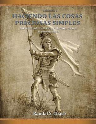 Guia de estudio del Libro de Mormon, parte 2: El Libro de Alma (Haciendo las cosas preciosas simples, Vol. 2) (Paperback)