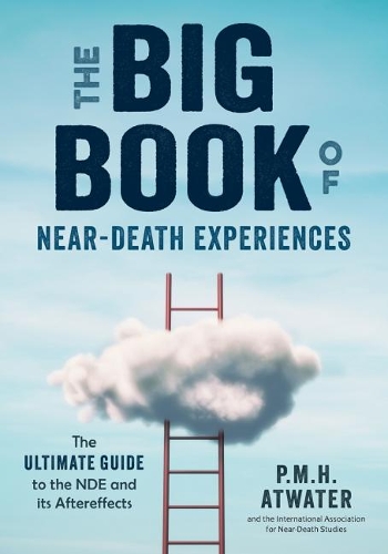 Big Book of Near-Death Experiences: The Ultimate Guide to What Happens When We Die (Paperback)