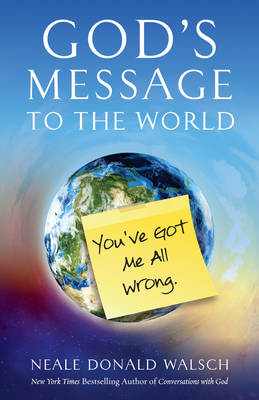 God'S Message to the World: You'Ve Got Me All Wrong (Paperback)