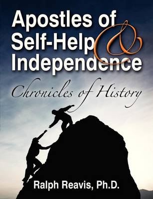 Apostles of Self-Help & Independence: Chronicles of History (Paperback)