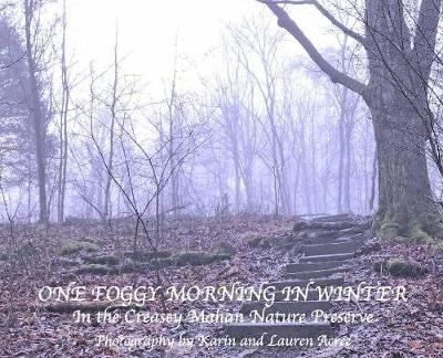 One Foggy Morning in Winter: In the Creasey Mahan Nature Preserve (Hardback)
