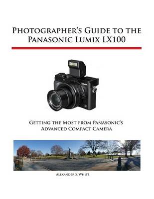 Photographer's Guide to the Panasonic Lumix LX100 (Paperback)