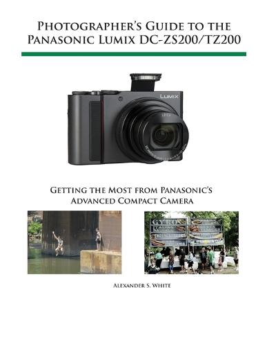 Photographer's Guide to the Panasonic Lumix Dc-Zs200/Tz200 (Paperback)