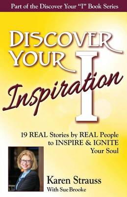 Discover Your Inspiration Special Edition: Real Stories by Real People to Inspire and Ignite Your Soul (Paperback)