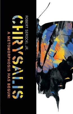 Chrysalis, a Metamorphosis Has Begun! (Paperback)
