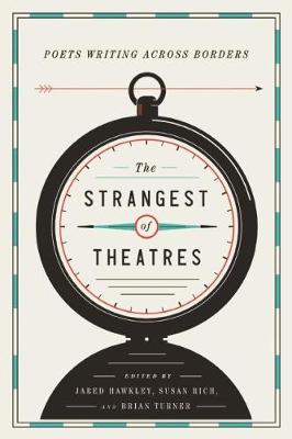 The Strangest of Theatres: Poets Writing Across Borders (Hardback)