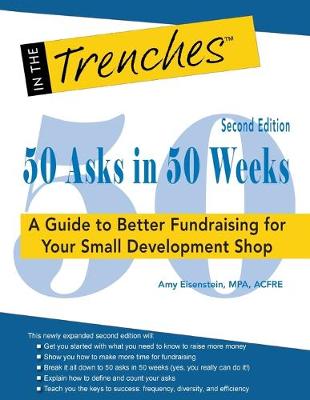 50 Asks in 50 Weeks: A Guide to Better Fundraising for Your Small Development Shop (Paperback)
