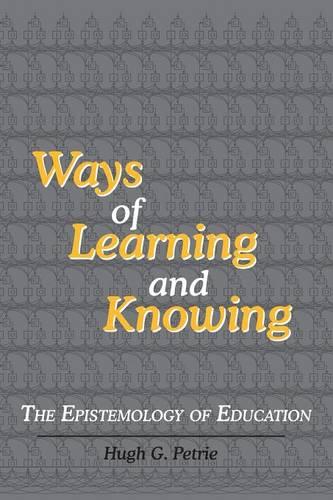 Ways of Learning and Knowing: The Epistemology of Education (Paperback)