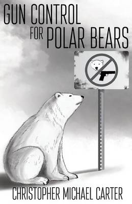 Gun Control for Polar Bears (Paperback)