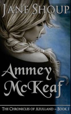 Ammey McKeaf: The Chronicles of Azulland - Book 1 - Chronicles of Azulland 1 (Paperback)