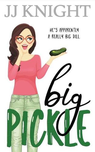 Big Pickle: A Secret Boss Romantic Comedy - The Pickle Family 1 (Paperback)