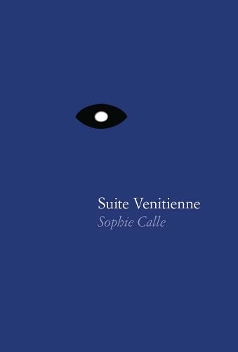 Siglio Press Sophie Calle, Suite Vénitienne