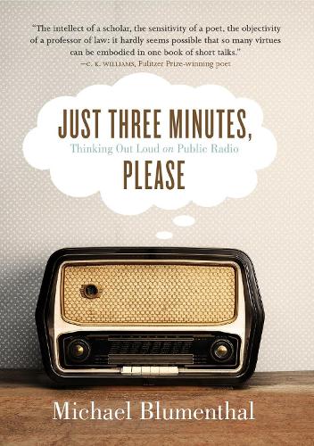 Just Three Minutes, Please: Thinking Out Loud on Public Radio (Paperback)