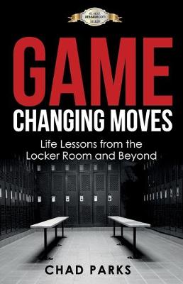 Game Changing Moves: Life Lessons from the Locker Room and Beyond (Paperback)