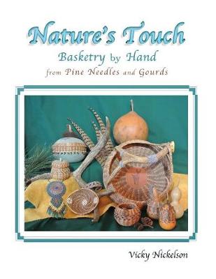 Nature's Touch: Basketry by Hand from Pine Needles and Gourds (Paperback)