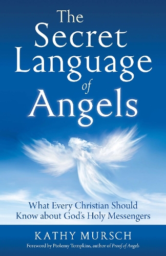 The Secret Language of Angels: What Every Christian Should Know About God's Holy Messengers (Paperback)