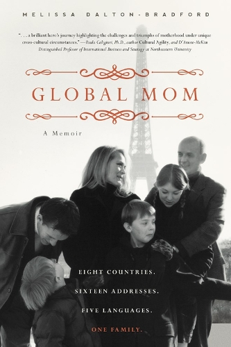 Global Mom: A Memoir: Eight countries, sixteen addresses, five languages, one family (Paperback)
