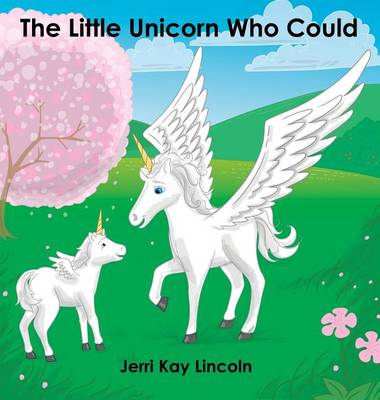 The Little Unicorn Who Could (Hardback)